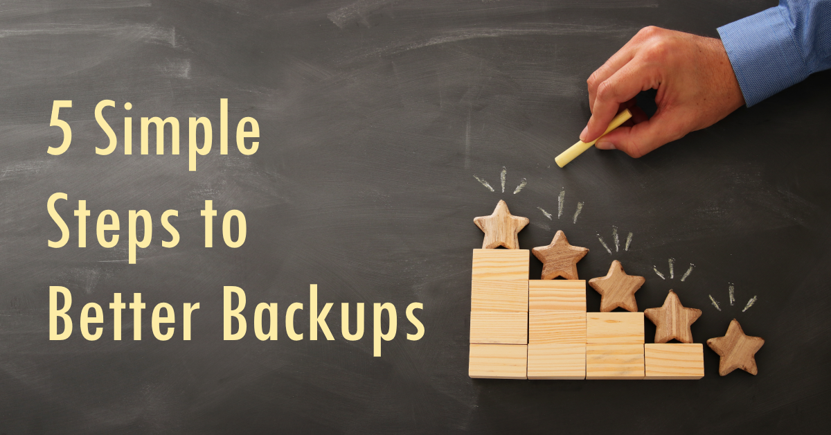Five Simple Steps for Better Backups