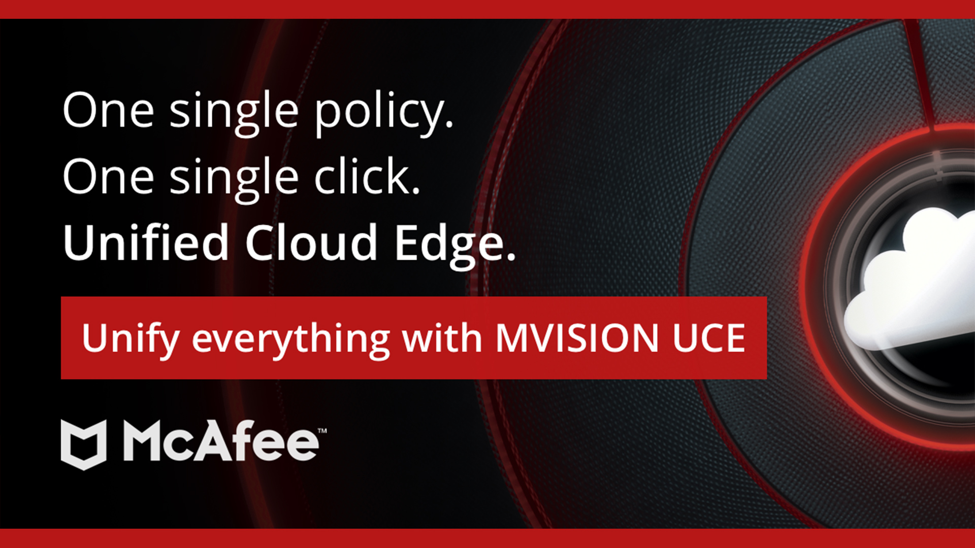McAfee MVISION Unified Cloud Edge provides a single place to set up
