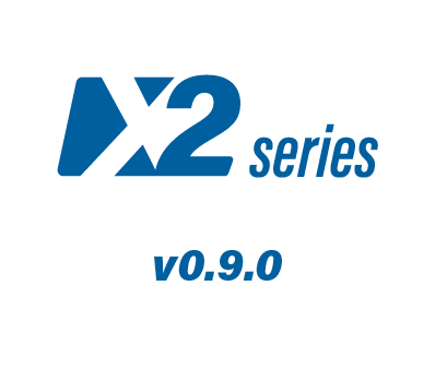 X2-Series v0.9.0 Release Notes